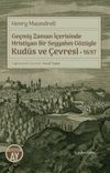Ge&ccedil;miş Zaman İ&ccedil;erisinde Hristiyan Bir Seyyahın G&ouml;z&uuml;yle Kud&uuml;s ve &Ccedil;evresi 1697