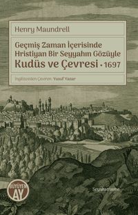 Geçmiş Zaman İçerisinde Hristiyan Bir Seyyahın Gözüyle Kudüs ve Çevresi 1697