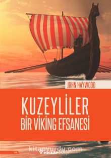Kuzeyliler & Bir Viking Efsanesi - John Haywood