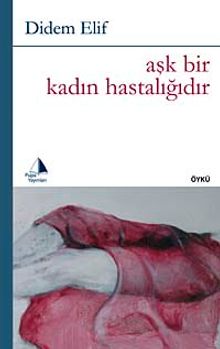 Aşk Bir Kadın Hastalığıdır
