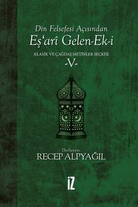 Din Felsefesi Açısından Eş’ari Gelen-Ek-i / Klasik ve Çağdaş Metinler Seçkisi 5
