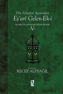 Din Felsefesi Açısından Eş’ari Gelen-Ek-i / Klasik ve Çağdaş Metinler Seçkisi 5