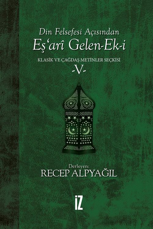 Din Felsefesi Açısından Eş'ari Gelen-Ek-i / Klasik ve Çağdaş Metinler Seçkisi 5