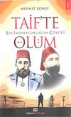 Bir İmparatorluğun &Ccedil;&ouml;k&uuml;ş&uuml; Taif'te &Ouml;l&uuml;m