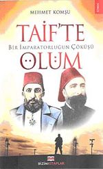 Bir İmparatorluğun Çöküşü  Taif'te Ölüm