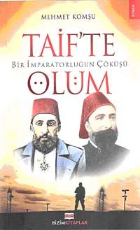 Bir İmparatorluğun Çöküşü  Taif'te Ölüm