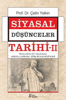 Siyasal Düşünceler Tarihi 2 & Machiavelli'den XX. Yüzyıla Kadar Avrupa ve Osmanlı-Türk Siyasal Düşüncesi - Prof. Dr. Çetin Yetkin