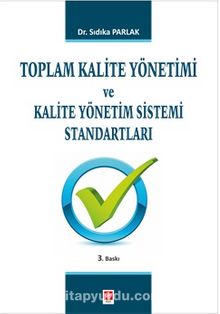 Toplam Kalite Yönetimi ve Kalite Yönetim Sistemi Standartları - Sıdıka Parlak
