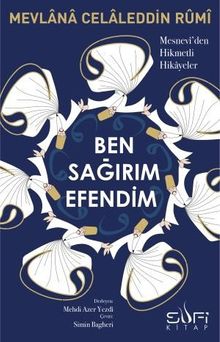 Ben Sağırım Efendim & Mesneviden Hikmetli Hikayeler