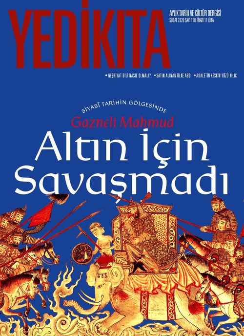 Yedikıta Aylık Tarih İlim ve Kültür Dergisi Sayı:138 Şubat 2020