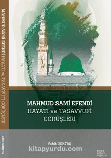Mahmud Sami Efendi Hayatı ve Tasavvufi Görüşleri - Vahit Göktaş