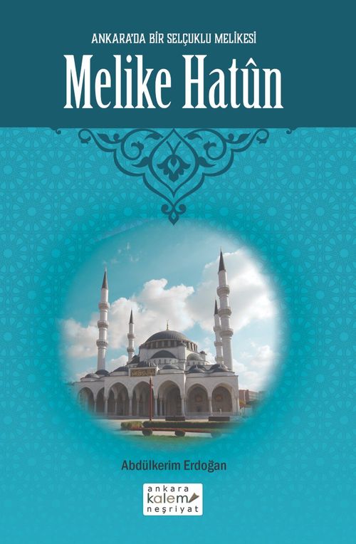Melike Hatun & Ankara'da Selçuklu Melikesi