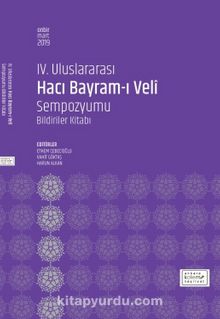 IV. Uluslararası Hacı Bayram-ı Veli Sempozyumu Bildiriler Kitabı 