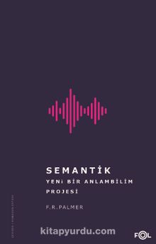 Semantik & Yeni Bir Anlambilim Projesi