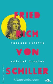 İnsanın Estetik Eğitimi Üzerine - Friedrich Von Schiller