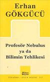 Profes&ouml;r Nebulus ya da Bilimin Tehlikesi