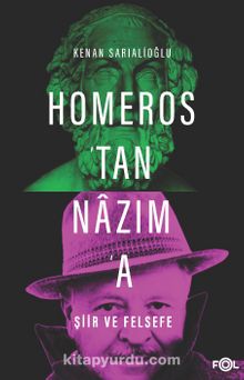 Homeros’tan Nazım’a Şiir ve Felsefe - Kenan Sarıalioğlu