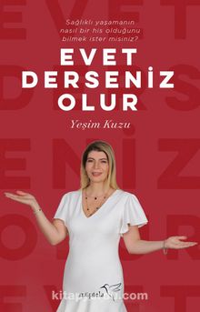 Evet Derseniz Olur & Sağlıklı Yaşamanın Nasıl Bir His Olduğunu Bilmek İster Misiniz? - Yeşim Kuzu