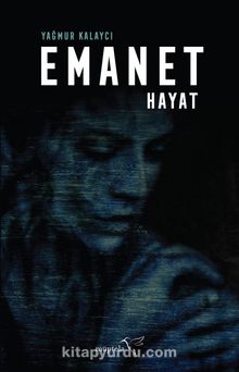 Emanet Hayat - Yağmur Kalaycı