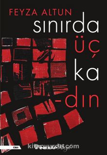 Sınırda Üç Kadın - Feyza Altun