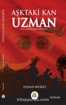 Aşktaki Kan Uzman & Bazı Aşklar Kanla Beslenir - Hasan Murat
