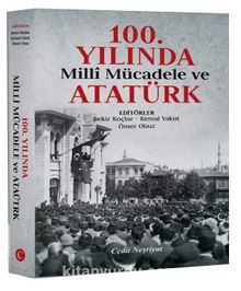 100. Yılında Milli Mücadele ve Atatürk - Kemal Yakut