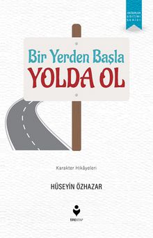 Bir Yerden Başla Yolda Ol - Hüseyin Özhazar