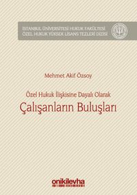 Özel Hukuk İlişkisine Dayalı Olarak Çalışanların Buluşları İstanbul Üniversitesi Hukuk Fakültesi Özel Hukuk Yüksek Lisans Tezleri Dizisi No:20