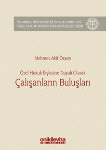 Özel Hukuk İlişkisine Dayalı Olarak Çalışanların Buluşları İstanbul Üniversitesi Hukuk Fakültesi Özel Hukuk Yüksek Lisans Tezleri Dizisi No:20