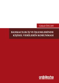 Bankacılık İş ve İşlemlerinde Kişisel Verilerin Korunması