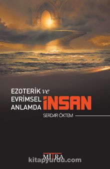 Ezoterik ve Evrimsel Anlamda İnsan - Serdar Öktem