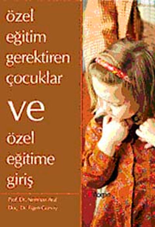 Özel Eğitim Gerektiren Çocuklar ve Özel Eğitime Giriş