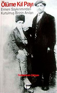 Ölüme Kıl Payı & Ermeni Soykırımından Kurtulmuş Birinin Anıları