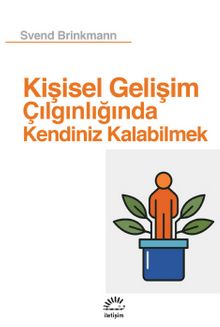 Kişisel Gelişim Çılgınlığında Kendiniz Kalabilmek - Svend Brinkmann