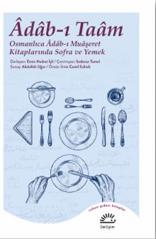 Adab-ı Taam & Osmanlıca Adab-ı Muaşeret Kitaplarında Sofra ve Yemek