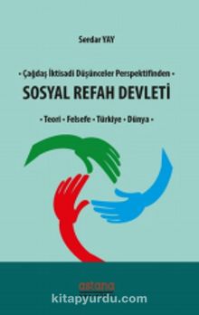 Çağdaş İktisadi Düşünceler Perspektifinden Sosyal Refah Devleti & Teori, Felsefe, Türkiye, Dünya