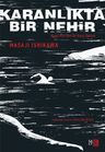 Karanlıkta Bir Nehir &amp; Kuzey Kore'den Bir Kaçış Öyküsü