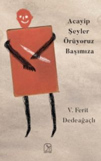 Acayip Şeyler Örüyoruz Başımıza