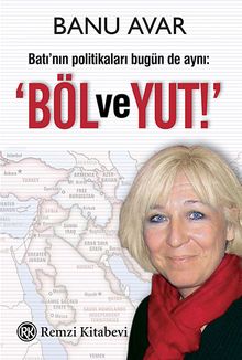 Böl ve Yut & Batı'nın Politikaları Bugün de Aynı
