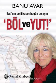 Böl ve Yut & Batı'nın Politikaları Bugün de Aynı - Banu Avar