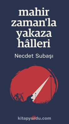 Mahir Zaman’la Yakaza Halleri - Dr. Necdet Subaşı