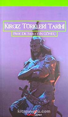 Kırgız Türkleri Tarihi - Prof. Dr. Saadettin Yağmur Gömeç