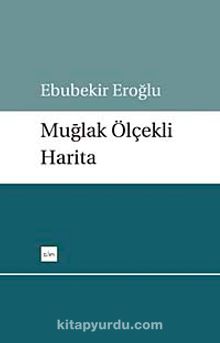 Muğlak Ölçekli Harita - Ebubekir Eroğlu