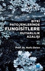 Bitki Patojenlerinde Fungisitlere Duyarlılık Azalışı