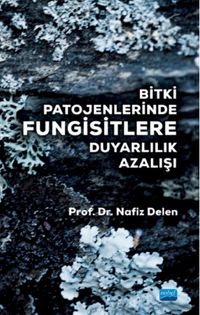 Bitki Patojenlerinde Fungisitlere Duyarlılık Azalışı