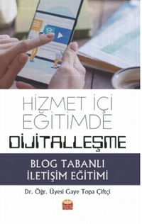 Hizmet İçi Eğitimde Dijitalleşme: Blog Tabanlı İletişim Eğitimi