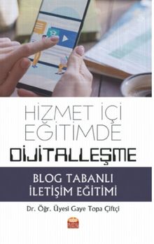 Hizmet İçi Eğitimde Dijitalleşme: Blog Tabanlı İletişim Eğitimi