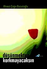 Düşünmekten Korkmayacaksın
