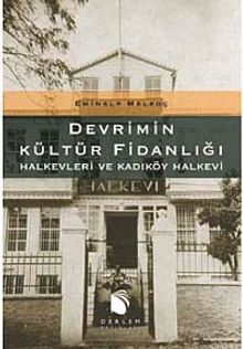 Devrimin Kültür Fidanlığı Halkevleri ve Kadıköy Halkevi