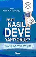 Pireyi Nasıl deve Yapıyoruz? & Terapi Hikayeleriyle Çözümler